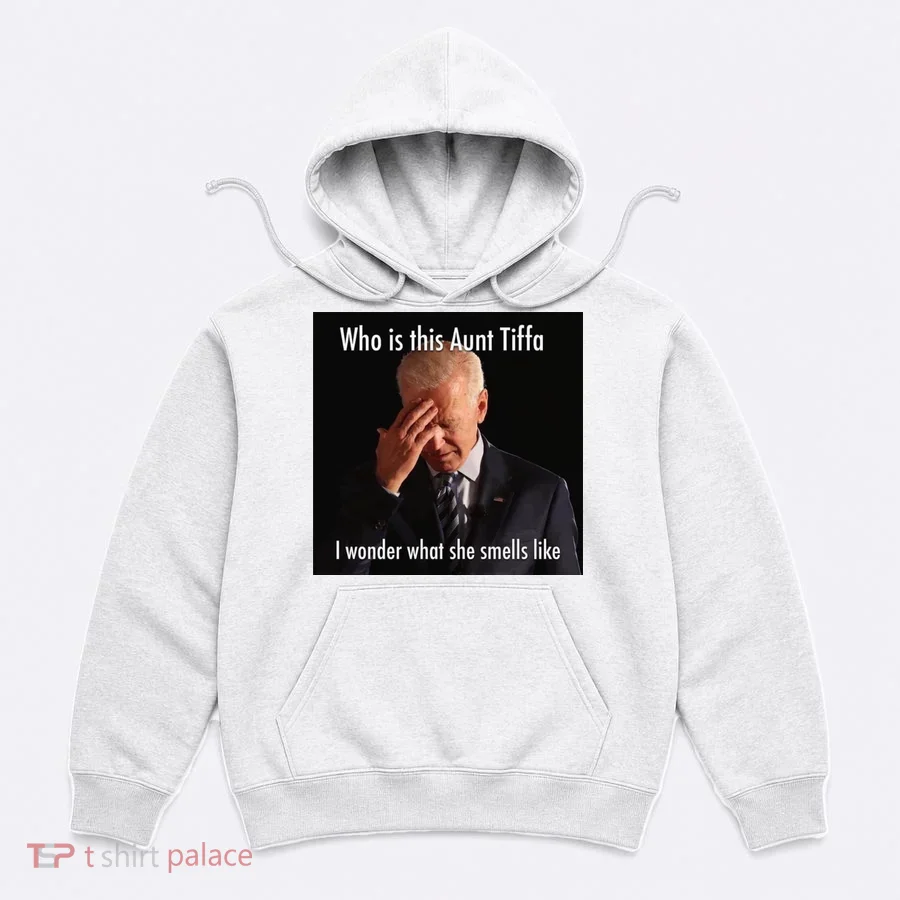 Who is Aunt Tiffa Joe Biden Funny Meme Hoodie