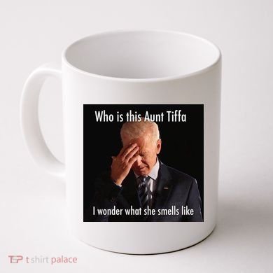 Who is Aunt Tiffa Joe Biden Funny Meme Coffee Mug