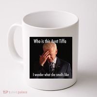 Who is Aunt Tiffa Joe Biden Funny Meme Coffee Mug thumb 0