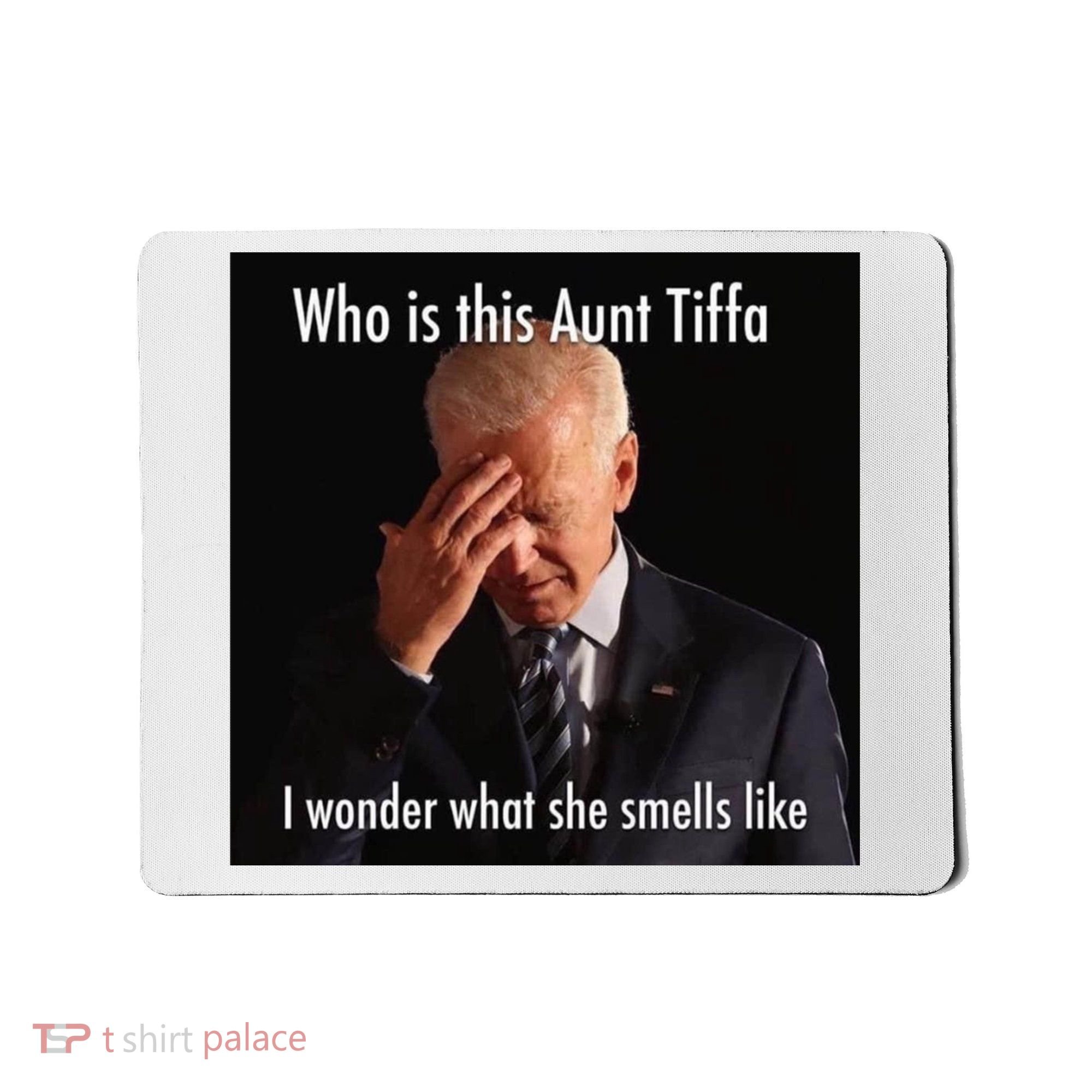 Who is Aunt Tiffa Joe Biden Funny Meme Mousepad