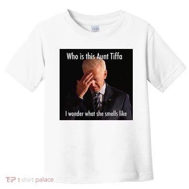 Who is Aunt Tiffa Joe Biden Funny Meme Toddler T-Shirt