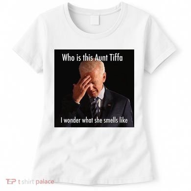Who is Aunt Tiffa Joe Biden Funny Meme Women's T-Shirt