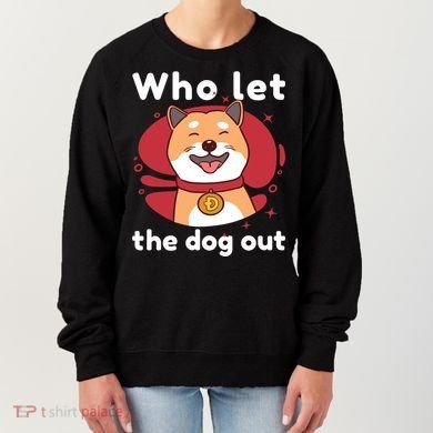 Who Let The Dog Out Dogecoin Women's Sweatshirt