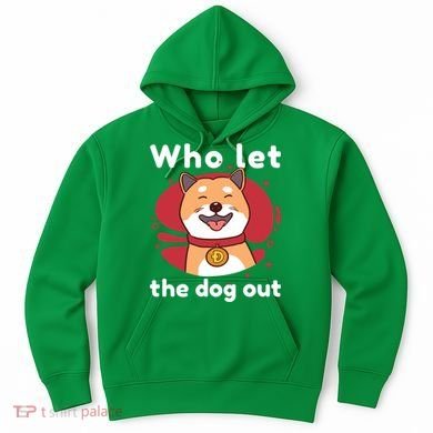 Who Let The Dog Out Dogecoin Hoodie