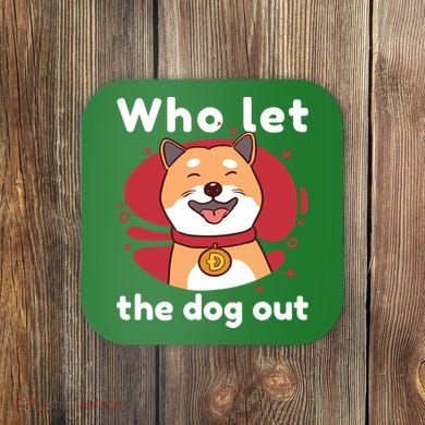 Who Let The Dog Out Dogecoin Coaster