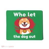 Who Let The Dog Out Dogecoin Mousepad thumb 0