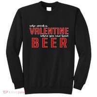 Who Needs A Valentine When You Can Have Beer Sweatshirt thumb 0