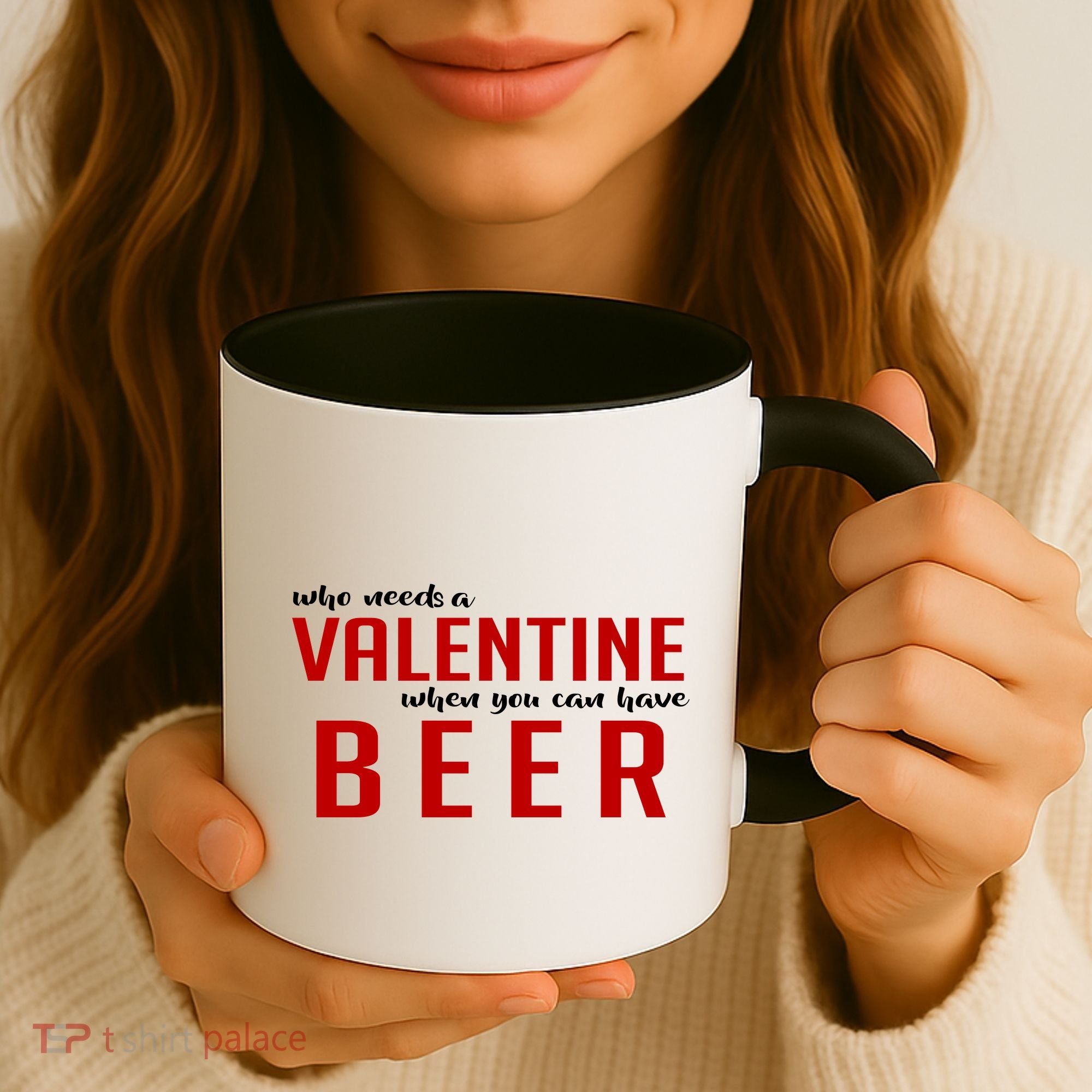 Who Needs A Valentine When You Can Have Beer Coffee Mug