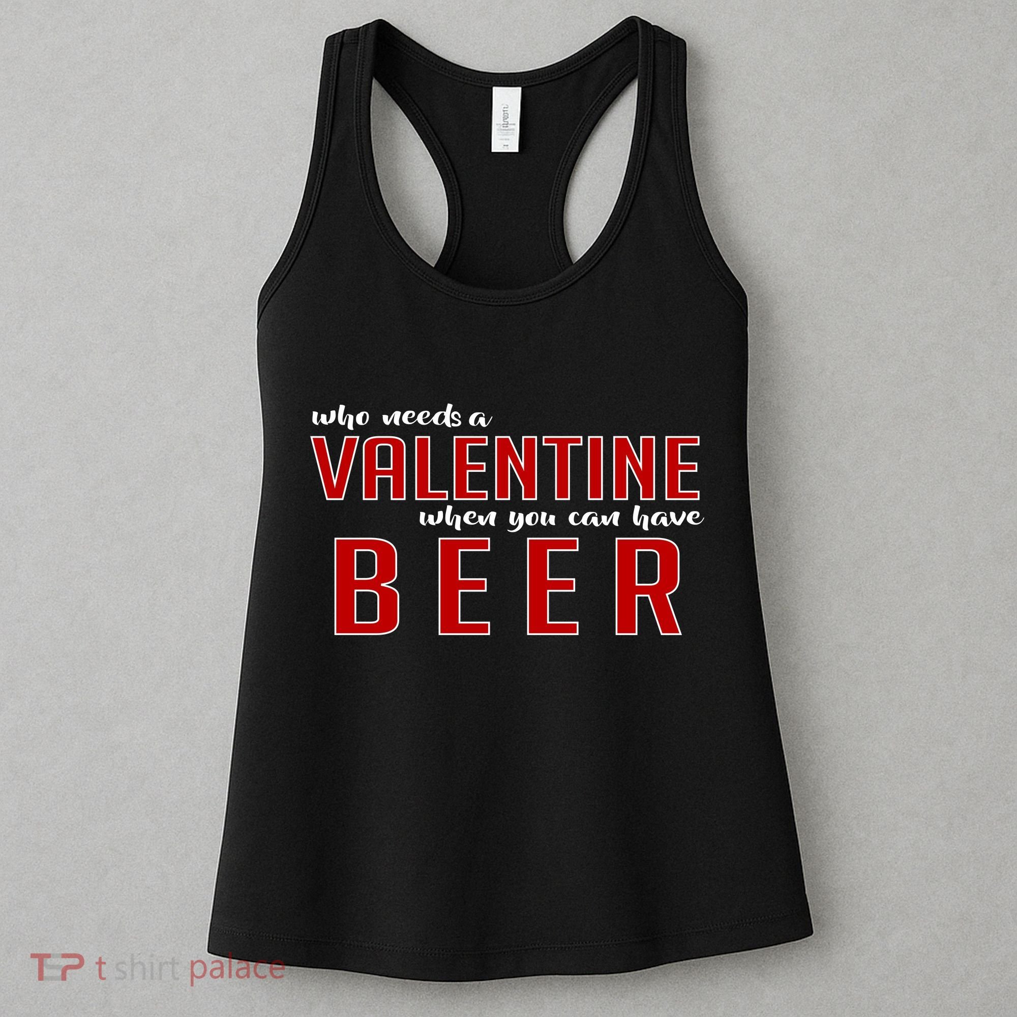 Who Needs A Valentine When You Can Have Beer Women's Tank Top