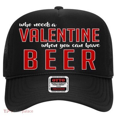 Who Needs A Valentine When You Can Have Beer Hat