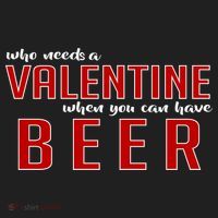 Who Needs A Valentine When You Can Have Beer Hat thumb 2