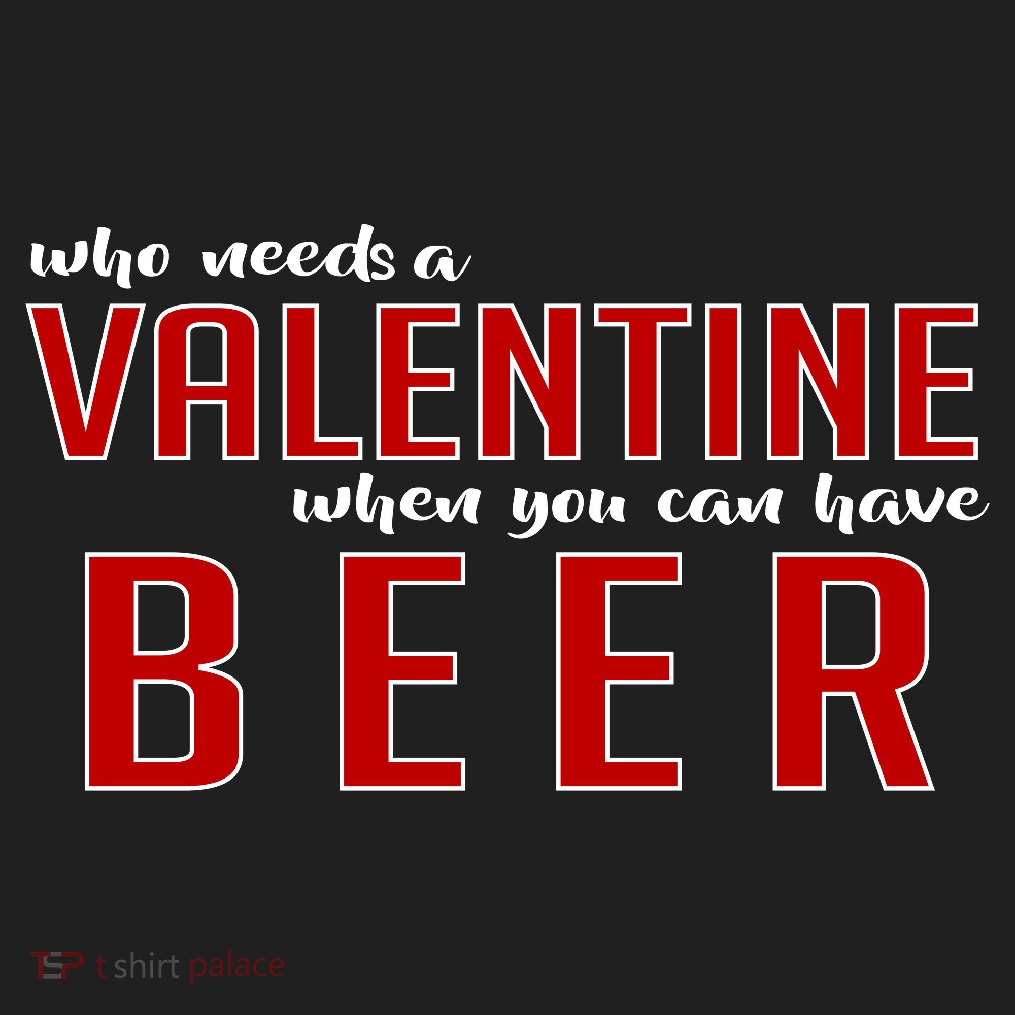 Who Needs A Valentine When You Can Have Beer Hat