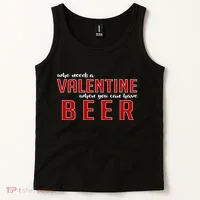 Who Needs A Valentine When You Can Have Beer Tank Top thumb 2