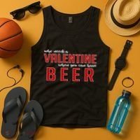 Who Needs A Valentine When You Can Have Beer Tank Top thumb 4