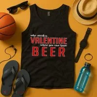 Who Needs A Valentine When You Can Have Beer Tank Top thumb 4