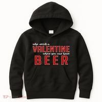 Who Needs A Valentine When You Can Have Beer Kids Hoodie thumb 0