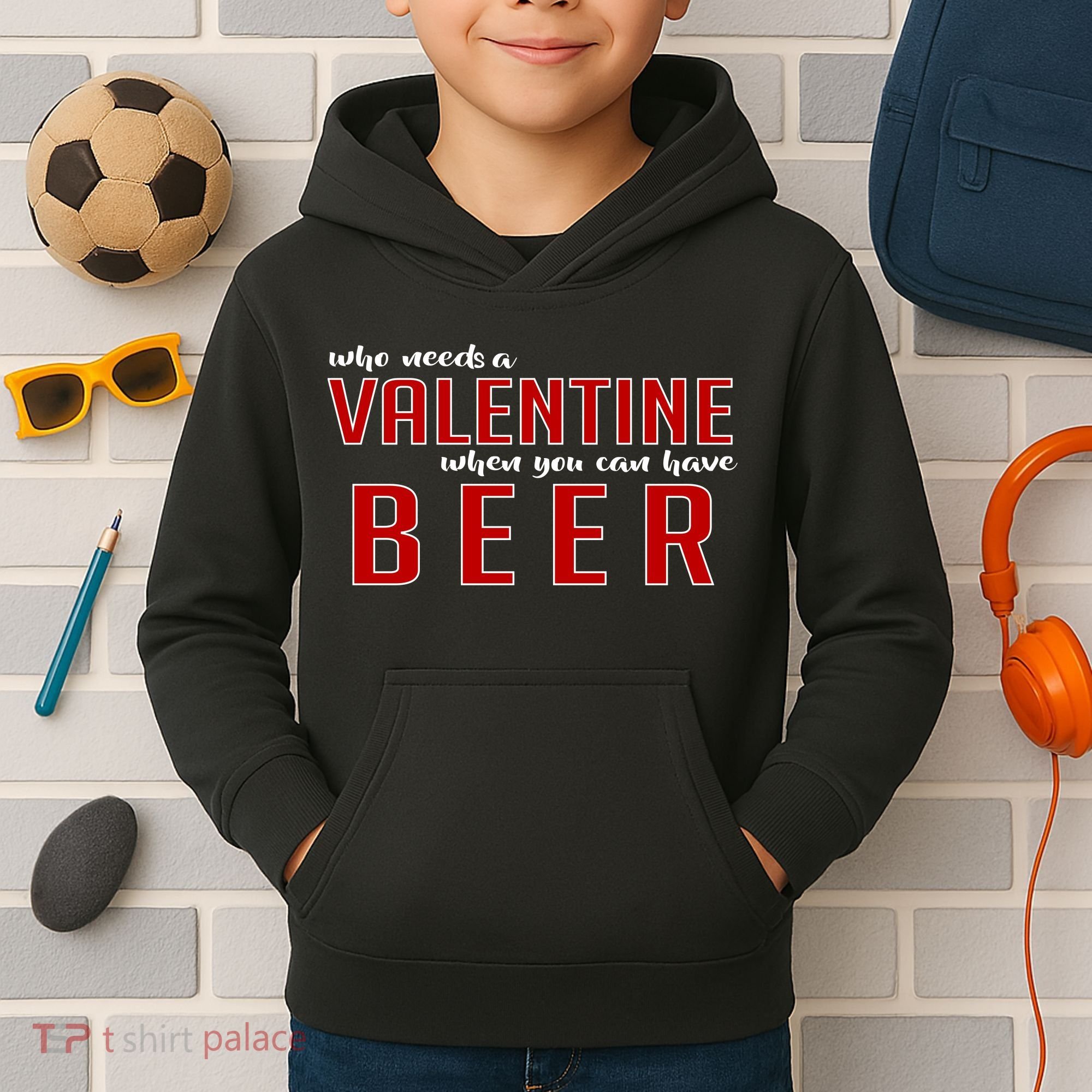 Who Needs A Valentine When You Can Have Beer Kids Hoodie