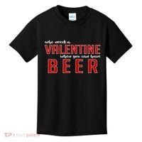 Who Needs A Valentine When You Can Have Beer Kids T-Shirt thumb 0