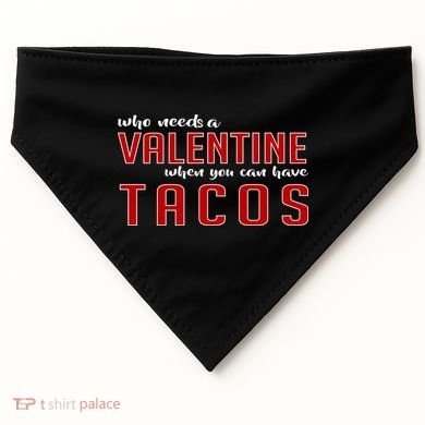 Who Needs A Valentine When You Can Have Tacos USA-Made Doggie Bandana