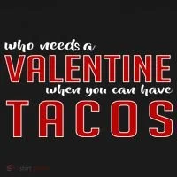 Who Needs A Valentine When You Can Have Tacos Button thumb 1