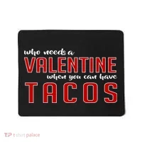 Who Needs A Valentine When You Can Have Tacos Mousepad thumb 0