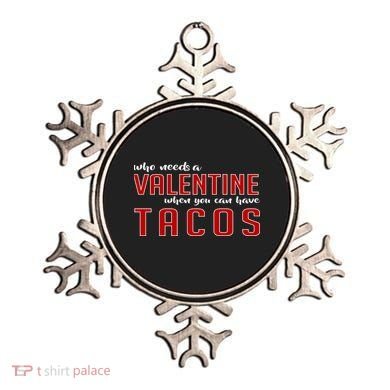 Who Needs A Valentine When You Can Have Tacos Ornament