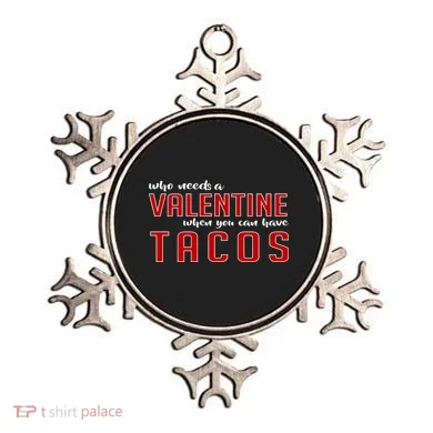 Who Needs A Valentine When You Can Have Tacos Ornament