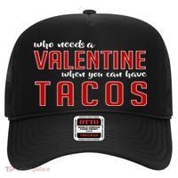 Who Needs A Valentine When You Can Have Tacos Hat thumb 0
