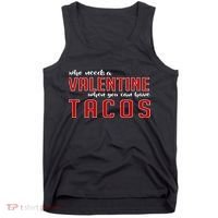 Who Needs A Valentine When You Can Have Tacos Tank Top thumb 0