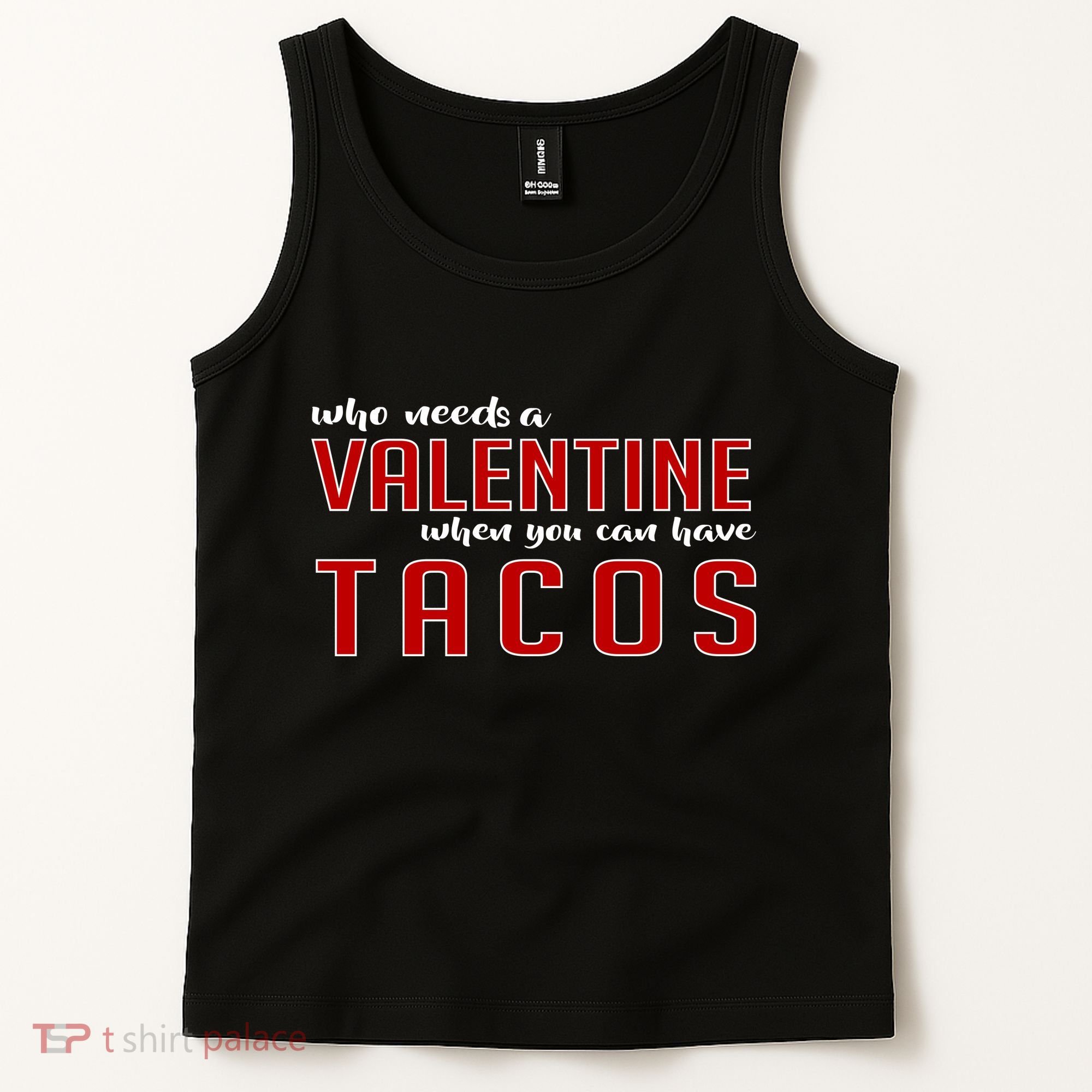 Who Needs A Valentine When You Can Have Tacos Tank Top