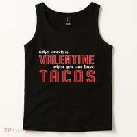 Who Needs A Valentine When You Can Have Tacos Tank Top thumb 2