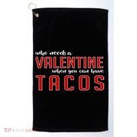 Who Needs A Valentine When You Can Have Tacos Golf Towel thumb 0