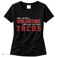 Who Needs A Valentine When You Can Have Tacos Women's T-Shirt thumb 0