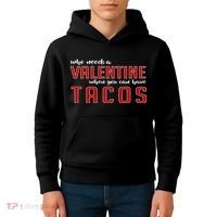 Who Needs A Valentine When You Can Have Tacos Kids Hoodie thumb 4