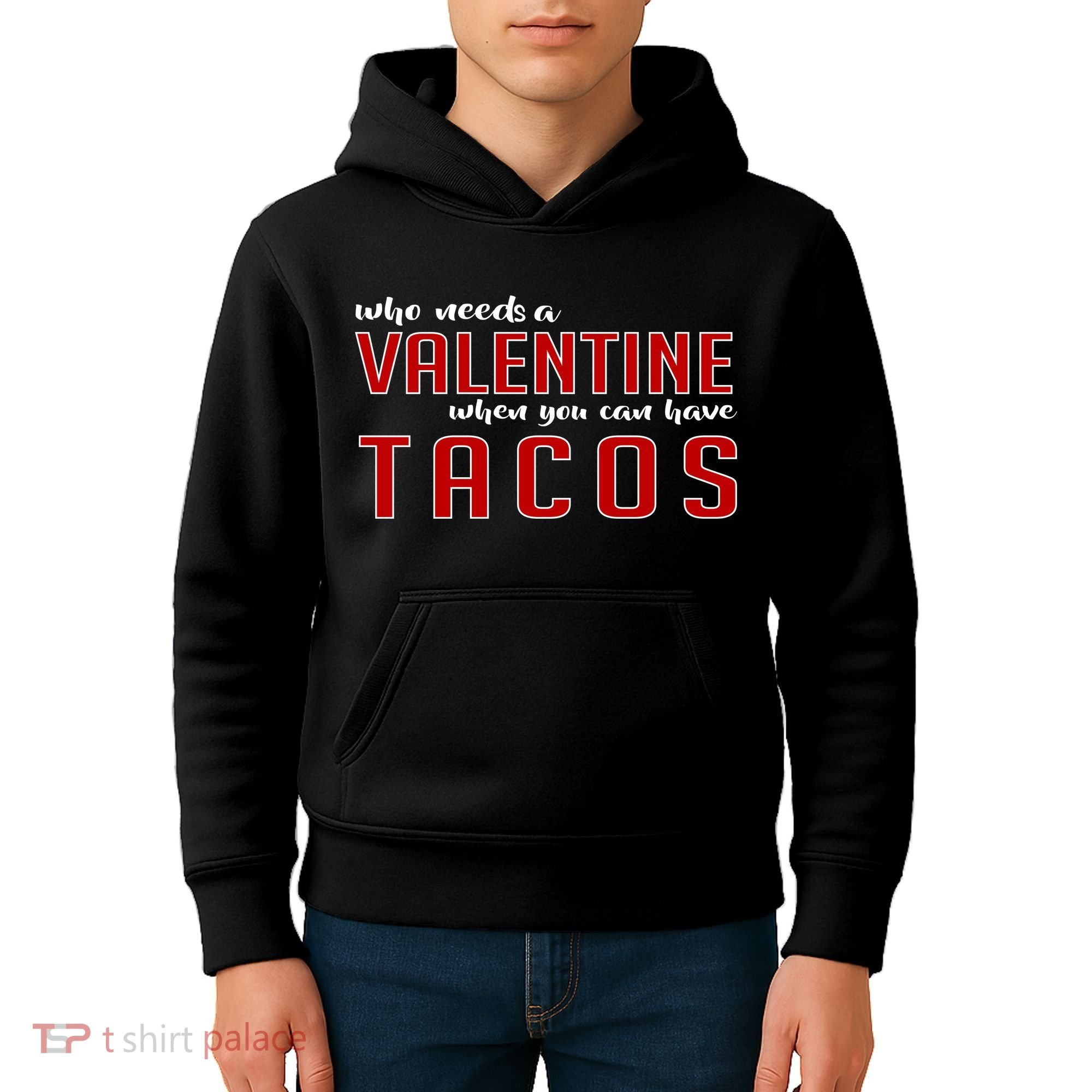 Who Needs A Valentine When You Can Have Tacos Kids Hoodie