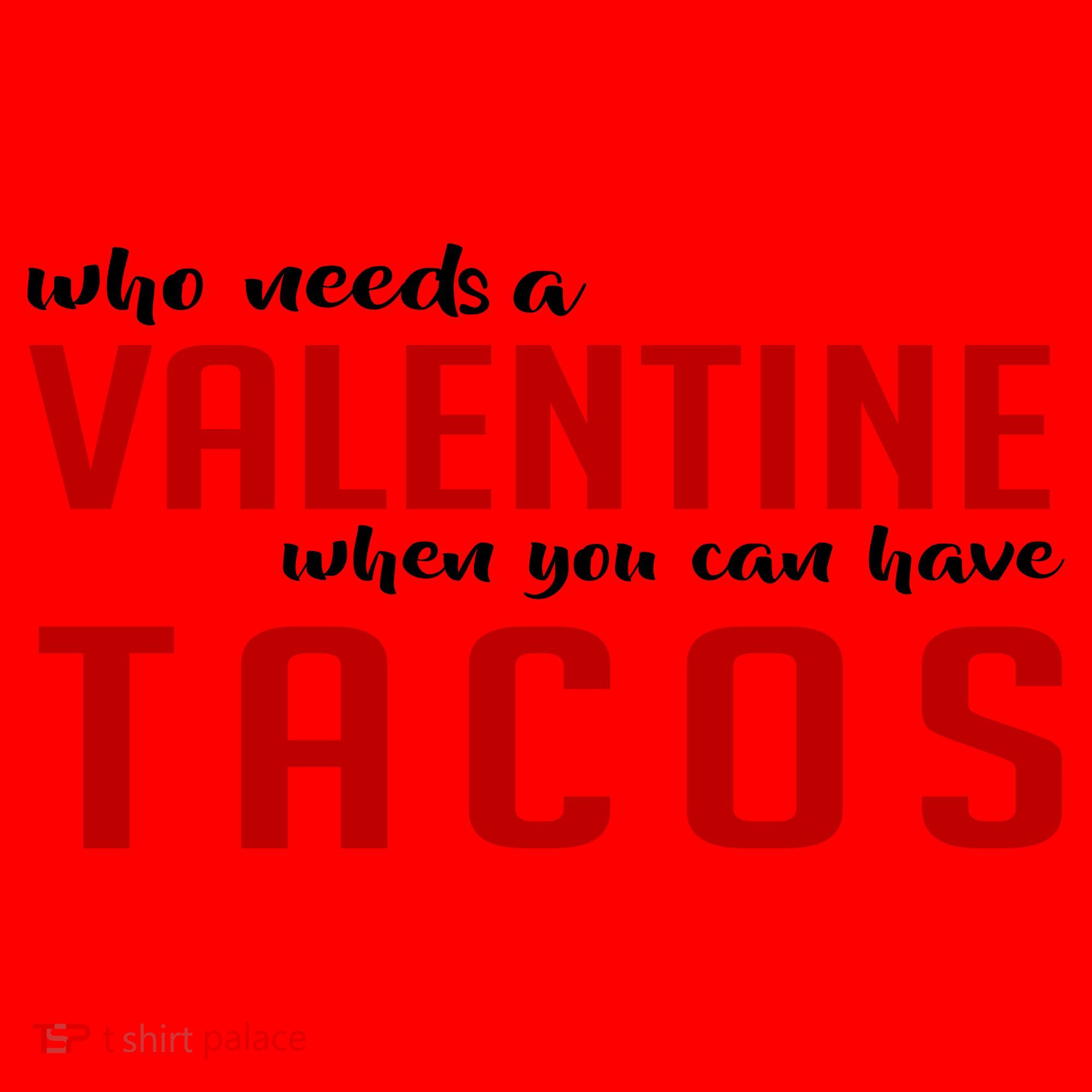 Who Needs A Valentine When You Can Have Tacos Santa Hat