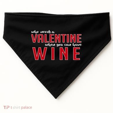 Who Needs A Valentine When You Can Have Wine USA-Made Doggie Bandana