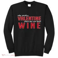 Who Needs A Valentine When You Can Have Wine Sweatshirt thumb 0