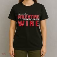 Who Needs A Valentine When You Can Have Wine T-Shirt thumb 4