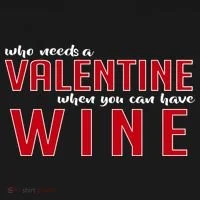 Who Needs A Valentine When You Can Have Wine Button thumb 1