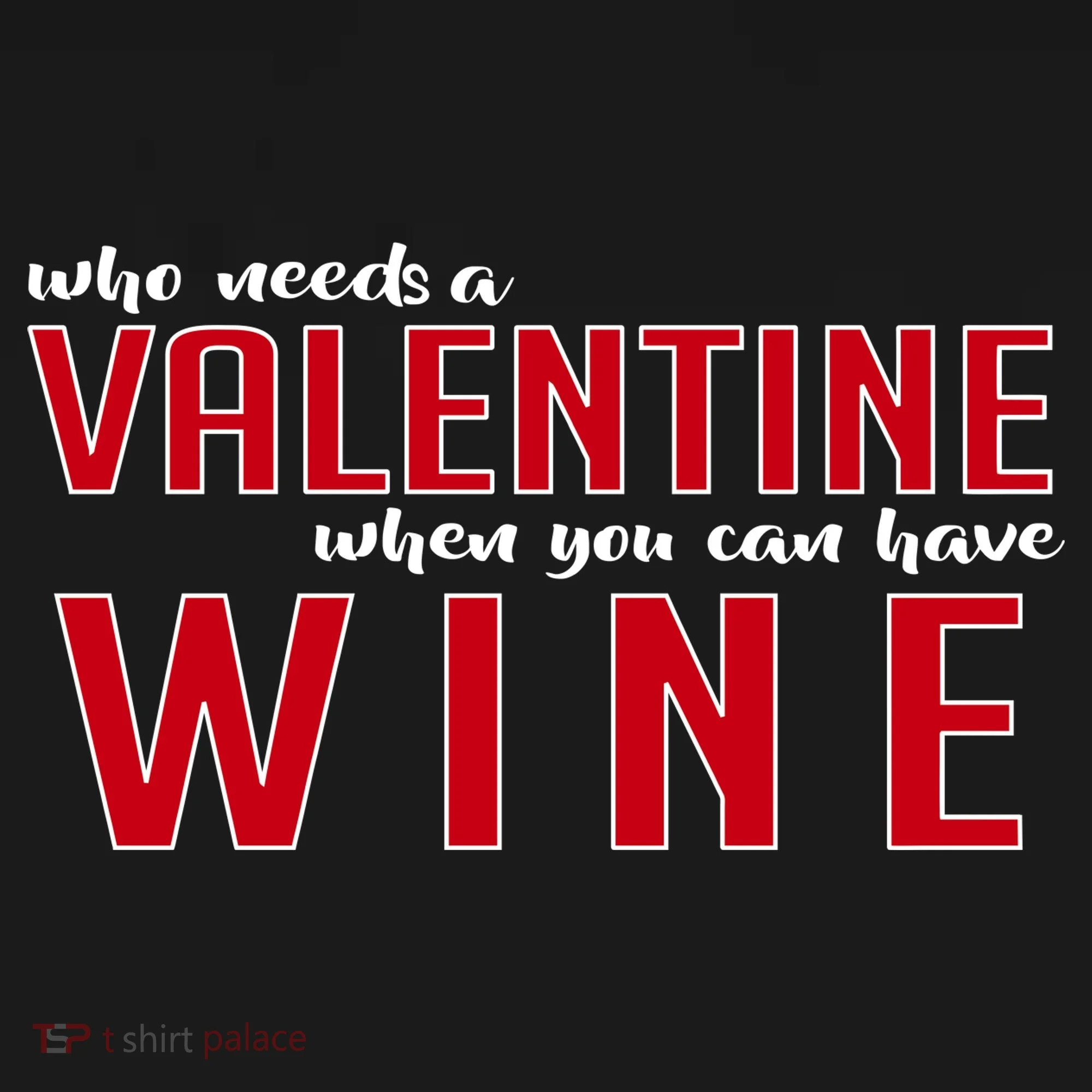 Who Needs A Valentine When You Can Have Wine Button