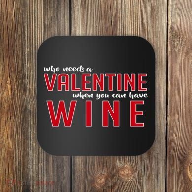 Who Needs A Valentine When You Can Have Wine Coaster
