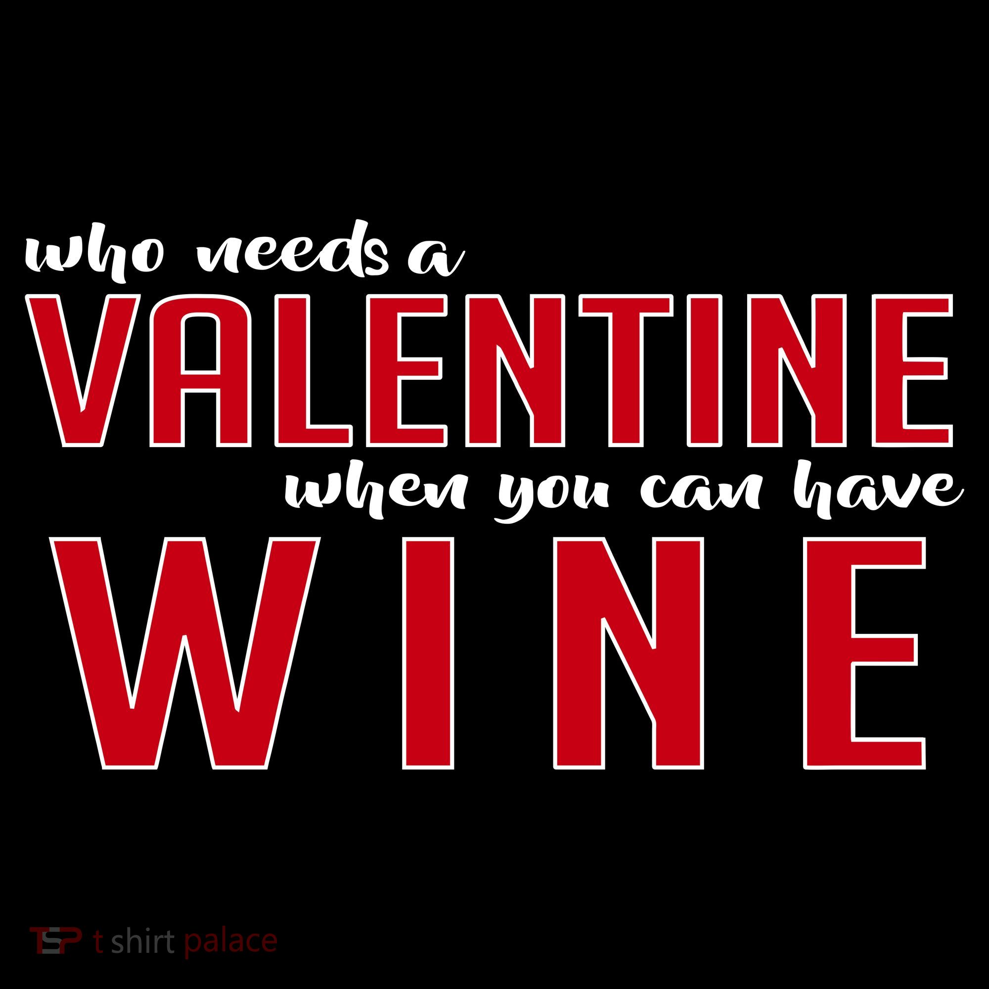 Who Needs A Valentine When You Can Have Wine Mousepad