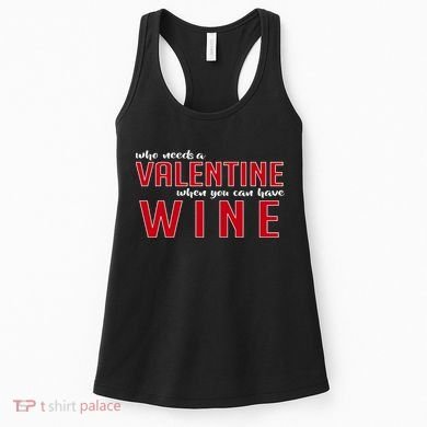 Who Needs A Valentine When You Can Have Wine Women's Tank Top