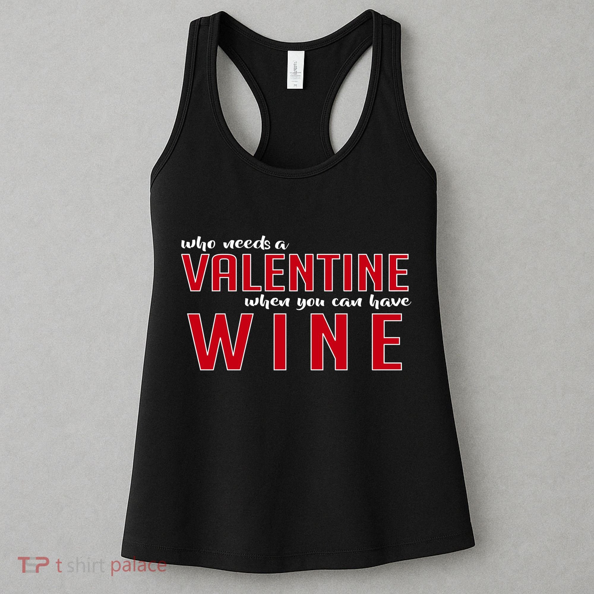 Who Needs A Valentine When You Can Have Wine Women's Tank Top