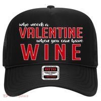Who Needs A Valentine When You Can Have Wine Hat thumb 0