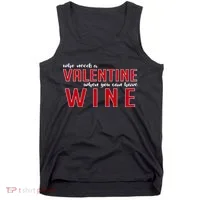 Who Needs A Valentine When You Can Have Wine Tank Top thumb 0