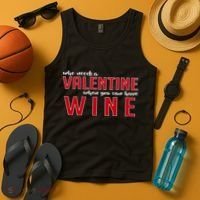 Who Needs A Valentine When You Can Have Wine Tank Top thumb 4