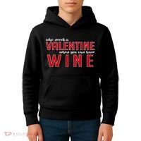 Who Needs A Valentine When You Can Have Wine Kids Hoodie thumb 4