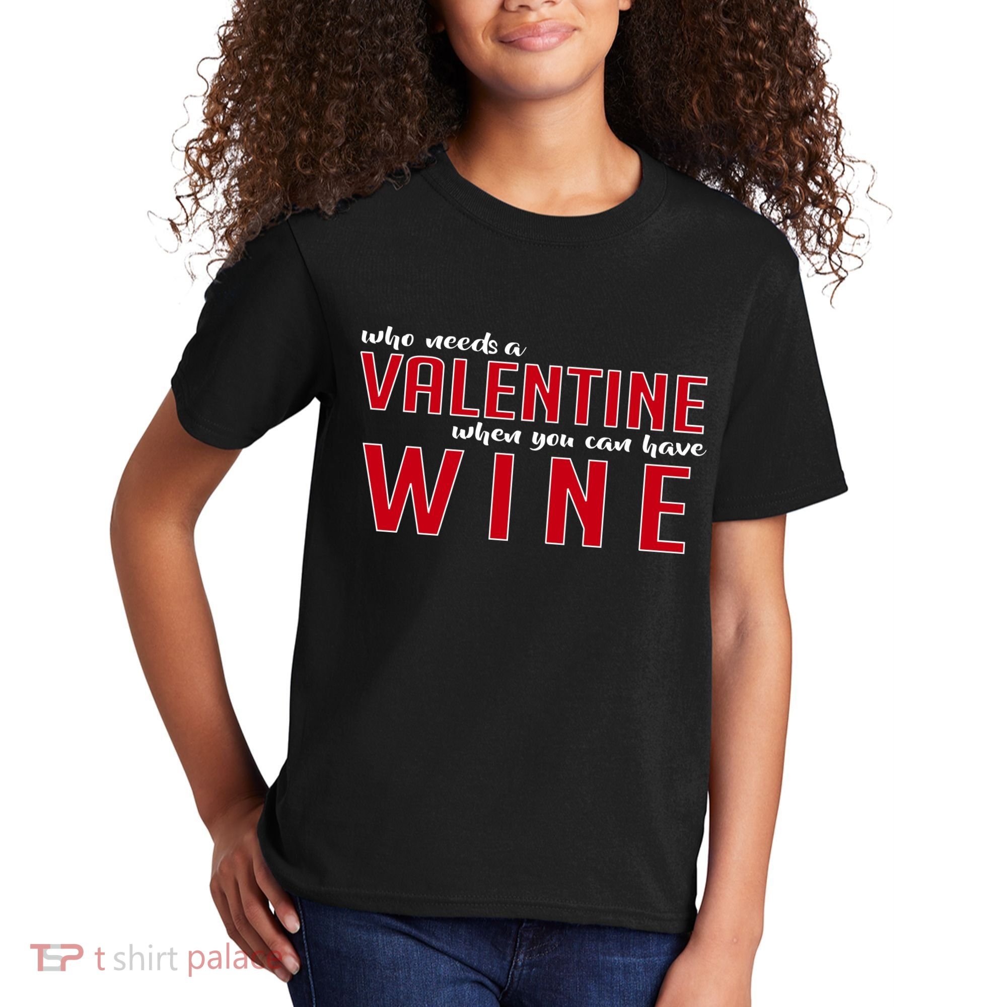 Who Needs A Valentine When You Can Have Wine Kids T-Shirt